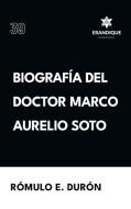 Biografía del Doctor Marco Aurelio Soto di Rómulo E. Durón edito da Colección Erandique