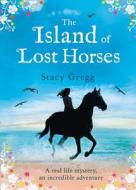 The Island of Lost Horses di Stacy Gregg edito da HarperCollins Publishers