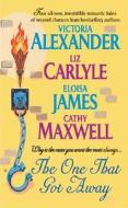 The One That Got Away di Victoria Alexander, Eloisa James, Cathy Maxwell edito da AVON BOOKS