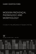Modern Provençal Phonology and Morphology di Harry Egerton Ford edito da Columbia University Press