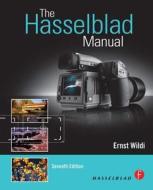 The Hasselblad Manual di Ernst Wildi edito da Taylor & Francis Ltd