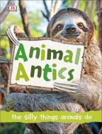 Animal Antics di DK edito da Dorling Kindersley Ltd