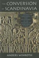 The Conversion Of Scandinavia di Anders Winroth edito da Yale University Press