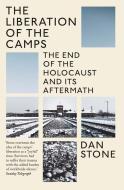 The Liberation Of The Camps di Dan Stone edito da Yale University Press