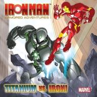 Titanium vs. Iron! (Marvel: Iron Man) di Frank Berrios edito da Random House Books for Young Readers