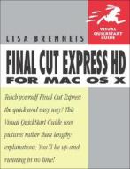 Final Cut Express Hd For Mac Os X di Lisa Brenneis edito da Pearson Education (us)