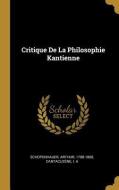 Critique de la Philosophie Kantienne di Arthur Schopenhauer, Cantacuzene I. A edito da WENTWORTH PR