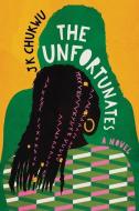The Unfortunates di J. K. Chukwu edito da MARINER BOOKS