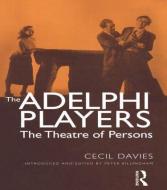The Adelphi Players: The Theatre of Persons di Cecil W. Davies, Cecil Davies edito da ROUTLEDGE