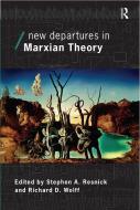 New Departures in Marxian Theory di Stephen A. Resnick, Richard Wolff edito da Taylor & Francis Ltd