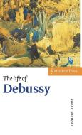 The Life of Debussy di Roger Nichols edito da Cambridge University Press