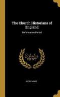 The Church Historians of England: Reformation Period di Anonymous edito da WENTWORTH PR