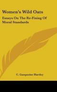 Women's Wild Oats: Essays On The Re-fixi di C. GASQUOIN HARTLEY edito da Kessinger Publishing