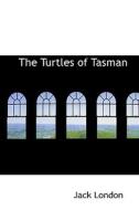 The Turtles Of Tasman di Jack London edito da Bibliolife