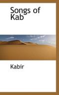 Songs of Kab di Kabir edito da BiblioLife