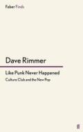 Like Punk Never Happened di Dave Rimmer edito da Faber and Faber ltd.