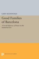 Good Families of Barcelona di Gary Wray Mcdonogh edito da Princeton University Press