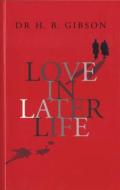 Love In Later Life di H. B. Gibson edito da Peter Owen Publishers