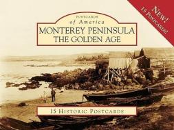 Monterey Peninsula: The Golden Age: 15 Historic Postcards di Kim Coventry edito da Arcadia Publishing (SC)