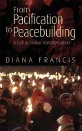 From Pacification to Peacebuilding di Diana Francis edito da Pluto Press