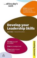 Develop Your Leadership Skills di John Adair edito da Kogan Page