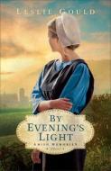 By Evening's Light di Leslie Gould edito da BETHANY HOUSE PUBL