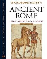 Handbook to Life in Ancient Rome di Lesley Adkins edito da Facts On File
