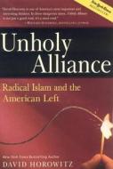 Unholy Alliance: Radical Islam and the American Left di David Horowitz edito da Regnery Publishing