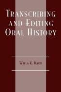 Transcribing and Editing Oral History di Willa K. Baum edito da Altamira Press