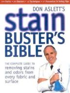 Don Aslett's Stain-Buster's Bible: The Complete Guide to Spot Removal di Don Aslett edito da Don Aslett's Cleaning