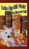 Scotty a Tiny Little Westie Has a Story to Tell di Edda Brigitte Walsleben edito da HEAVENLY REALM PUB CO