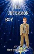 The Uncommon Boy di Simon Yuri Tereshchenko edito da Invoke a Blessing Inc.