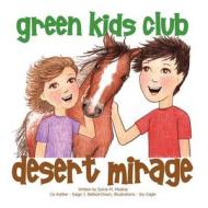 Desert Mirage di Sylvia M. Medina, Saige J. Ballock-Dixon edito da Green Kids Club, Inc.