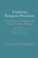Exploring Religious Pluralism di Christopher C. Knight edito da Cambridge University Press