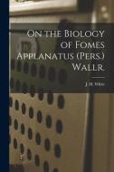 On The Biology Of Fomes Applanatus (Pers.) Wallr. [microform] edito da Legare Street Press