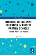 Barriers To Inclusive Education In Chinese Primary Schools di Qinyi Tan edito da Taylor & Francis Ltd