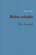 Robis tasudis / The Unsaid di Ermes Culòs edito da Lulu.com