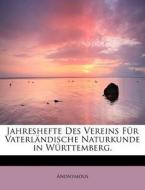 Jahreshefte Des Vereins Fur Vaterlandische Naturkunde In Wurttemberg. di Anonymous edito da Bibliolife