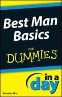 Best Man Basics In A Day For Dummies di Dominic Bliss edito da John Wiley & Sons Inc