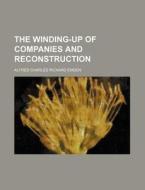 The Winding-Up of Companies and Reconstruction di Alfred Charles Richard Emden edito da Rarebooksclub.com