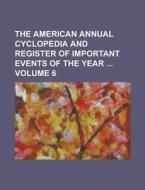 The American Annual Cyclopedia and Register of Important Events of the Year Volume 6 di Anonymous edito da Rarebooksclub.com