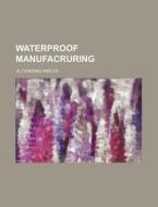 Waterproof Manufacruring di Jc Cording and Co edito da Rarebooksclub.com