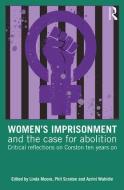 Women's Imprisonment and the Case for Abolition di Linda Moore edito da Taylor & Francis Ltd