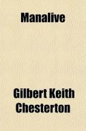 Manalive di G. K. Chesterton, Gilbert Keith Chesterton edito da General Books Llc
