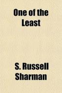 One Of The Least di S. Russell Sharman edito da General Books Llc