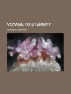 Voyage To Eternity di Stephen Marlowe edito da Rarebooksclub.com