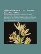 Universities And Colleges In Dallas, Tex di Books Llc edito da Books LLC, Wiki Series