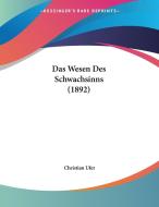 Das Wesen Des Schwachsinns (1892) di Christian Ufer edito da Kessinger Publishing