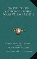 Bibliothek Der Angelsachsischen Poesie V1, Part 1 (1881) di Christian Wilhelm Michael Grein edito da Kessinger Publishing