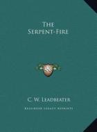 The Serpent-Fire di C. W. Leadbeater edito da Kessinger Publishing